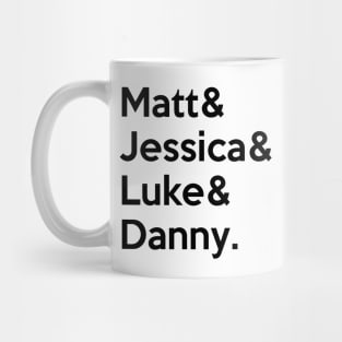 Matt & Jessica & Luke & Danny Mug